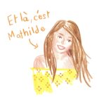 Et là c'est Mathilde