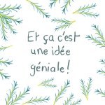 Et ça c'est une idée géniale  !